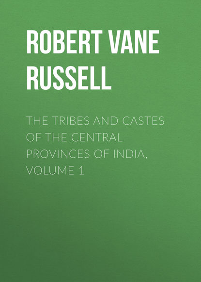 The Tribes and Castes of the Central Provinces of India, Volume 1 (Robert Vane Russell). 