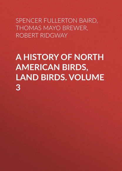 A History of North American Birds, Land Birds. Volume 3 - Robert Ridgway