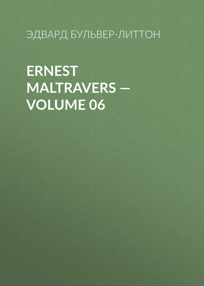 Ernest Maltravers — Volume 06 Эдвард Бульвер-Литтон