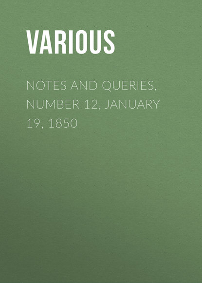 Notes and Queries, Number 12, January 19, 1850 - Various