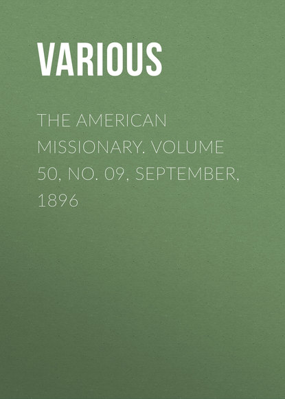 The American Missionary. Volume 50, No. 09, September, 1896