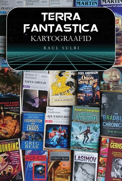 Raul Sulbi - Terra Fantastica kartograafid. Kirjandusloolisi artikleid ja kriitikat 1995–2020