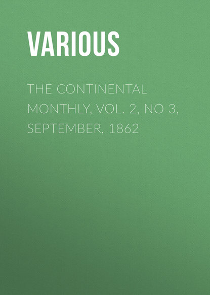The Continental Monthly, Vol. 2, No 3,  September, 1862 - Various
