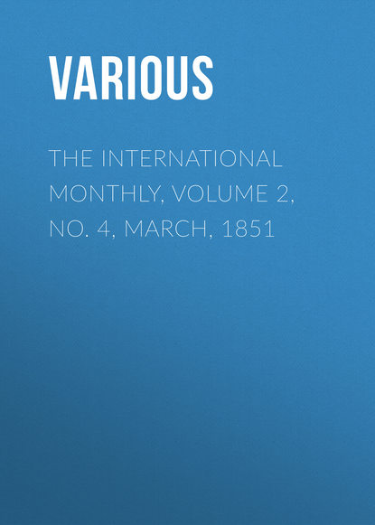 Various — The International Monthly, Volume 2, No. 4, March, 1851
