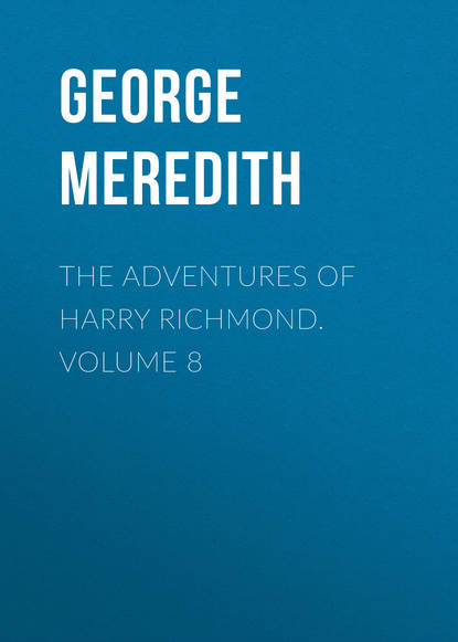 The Adventures of Harry Richmond. Volume 8 (George Meredith). 