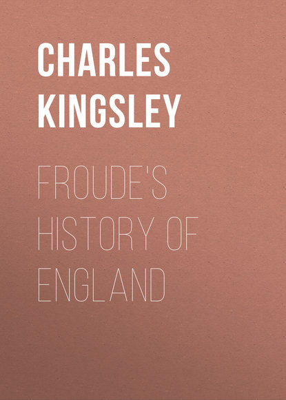 Froude's History of England (Charles Kingsley). 