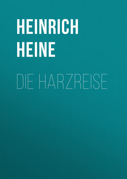 Генрих Гейне — Die Harzreise