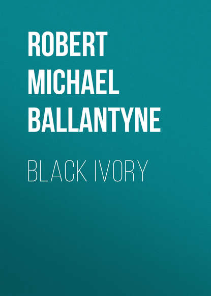 Robert Michael Ballantyne — Black Ivory