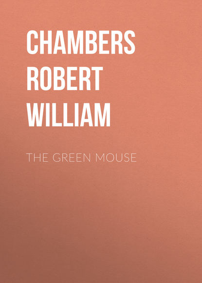 Chambers Robert William — The Green Mouse