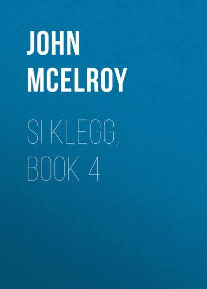 Si Klegg, Book 4 (John McElroy). 