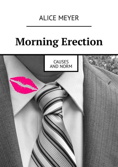 Alice Meyer - Morning Erection. Causes and Norm