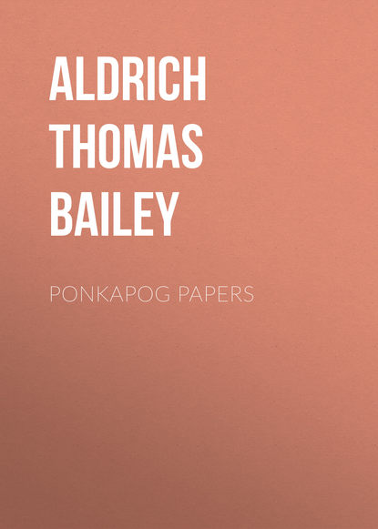 Ponkapog Papers (Aldrich Thomas Bailey). 