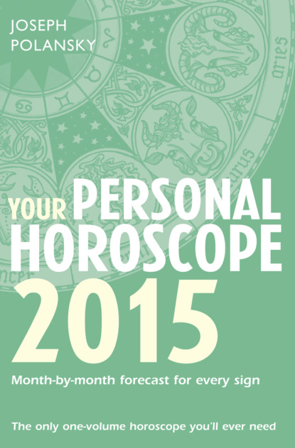 Your Personal Horoscope 2015: Month-by-month forecasts for every sign (Joseph Polansky). 