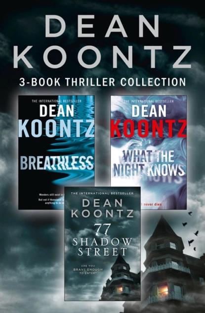 Обложка книги Dean Koontz 3-Book Thriller Collection: Breathless, What the Night Knows, 77 Shadow Street, Dean Koontz