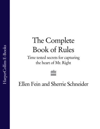 Обложка книги The Complete Book of Rules: Time tested secrets for capturing the heart of Mr. Right, Эллен Фейн