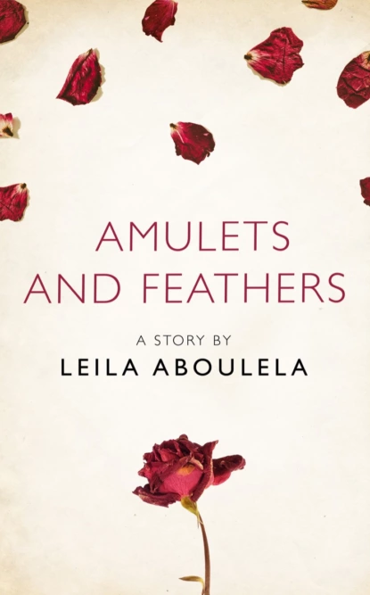 Обложка книги Amulets and Feathers: A Story from the collection, I Am Heathcliff, Leila  Aboulela