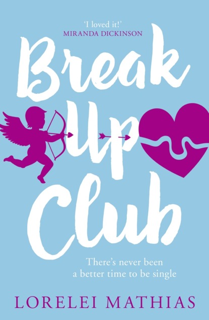 Lorelei Mathias — Break-Up Club: A smart, funny novel about love and friendship