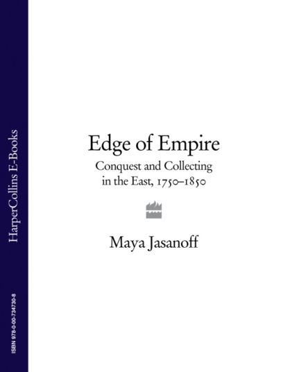 Edge of Empire: Conquest and Collecting in the East 1750-1850