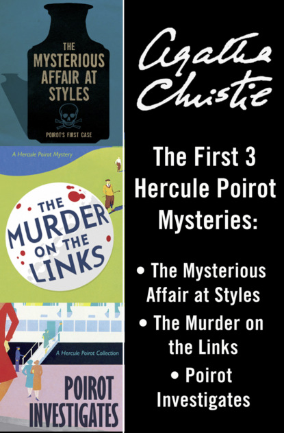 Агата Кристи - Hercule Poirot 3-Book Collection 1: The Mysterious Affair at Styles, The Murder on the Links, Poirot Investigates