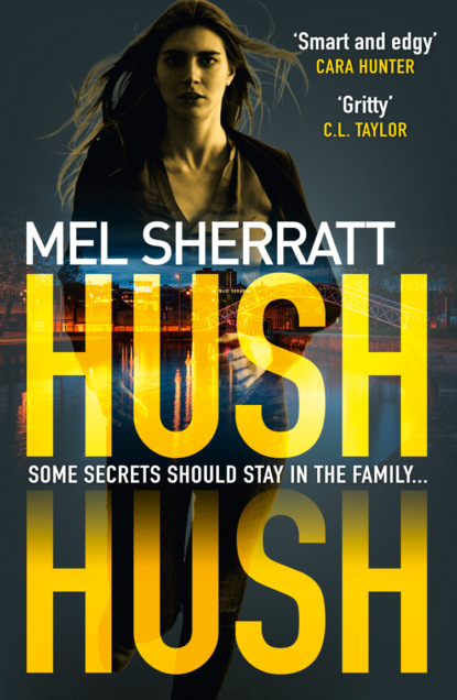 Mel Sherratt — Hush Hush: From the million-copy bestseller comes the most gripping crime thriller of 2018