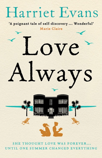 Обложка книги Love Always: A sweeping summer read full of dark family secrets from the Sunday Times bestselling author, Harriet  Evans