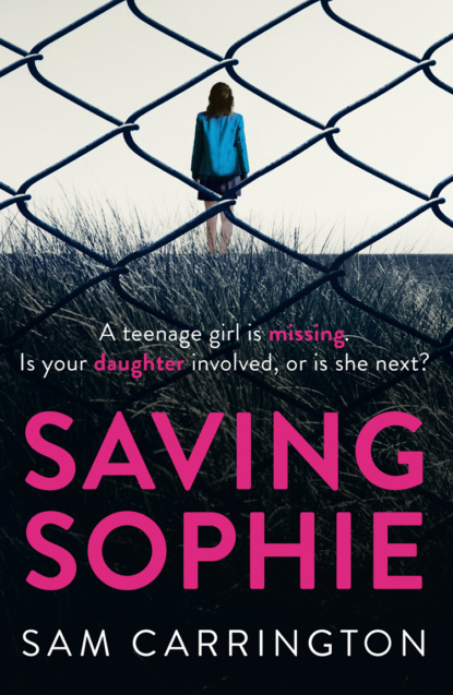 Sam Carrington — Saving Sophie: A compulsively twisty psychological thriller that will keep you gripped to the very last page