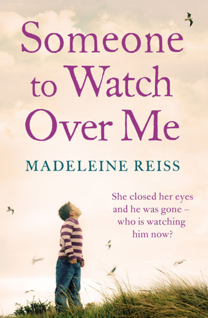 Madeleine Reiss — Someone to Watch Over Me: A gripping psychological thriller