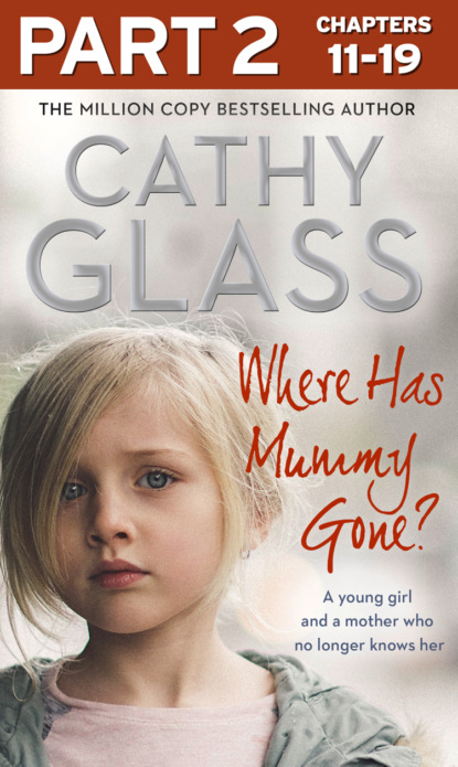 Cathy Glass - Where Has Mummy Gone?: Part 2 of 3: A young girl and a mother who no longer knows her