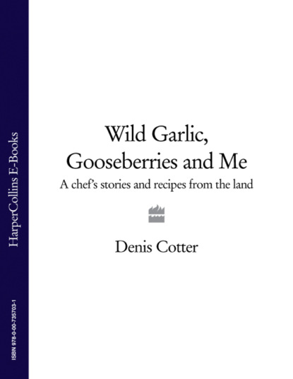Wild Garlic, Gooseberries and Me: A chefs stories and recipes from the land