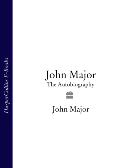 John Major: The Autobiography - John  Major