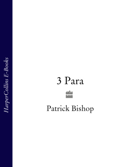 Patrick  Bishop - 3 Para