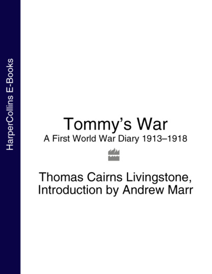 Tommy’s War: A First World War Diary 1913-1918 - Andrew Marr