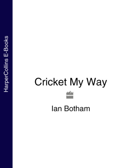 Cricket My Way - Ian  Botham