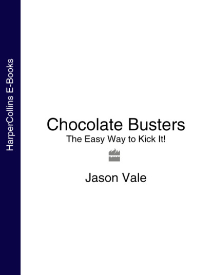 Jason Vale - Chocolate Busters: The Easy Way to Kick It!