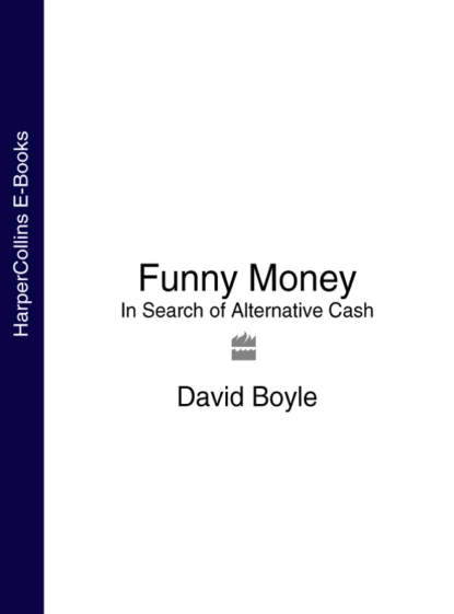 Обложка книги Funny Money: In Search of Alternative Cash, David  Boyle