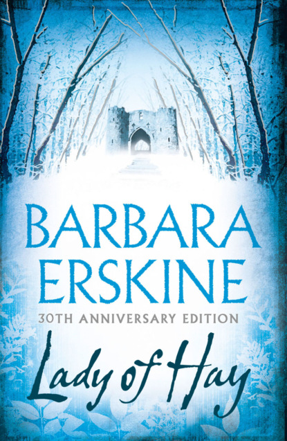 Barbara Erskine - Lady of Hay: An enduring classic – gripping, atmospheric and utterly compelling