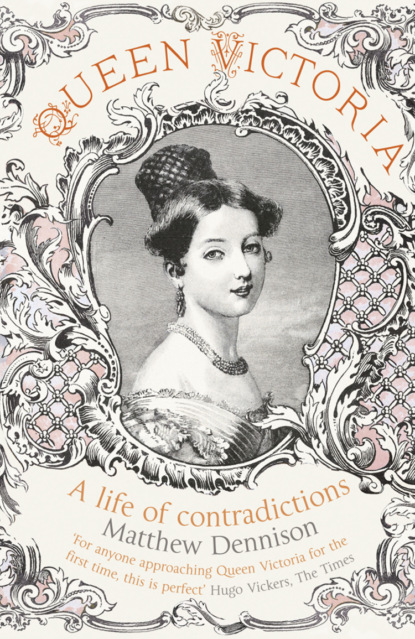 Queen Victoria: A Life of Contradictions (Matthew  Dennison). 