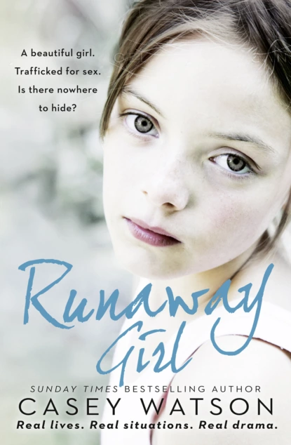 Обложка книги Runaway Girl: A beautiful girl. Trafficked for sex. Is there nowhere to hide?, Casey  Watson