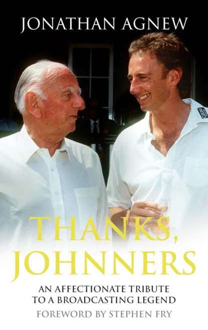 Обложка книги Thanks, Johnners: An Affectionate Tribute to a Broadcasting Legend, Jonathan  Agnew