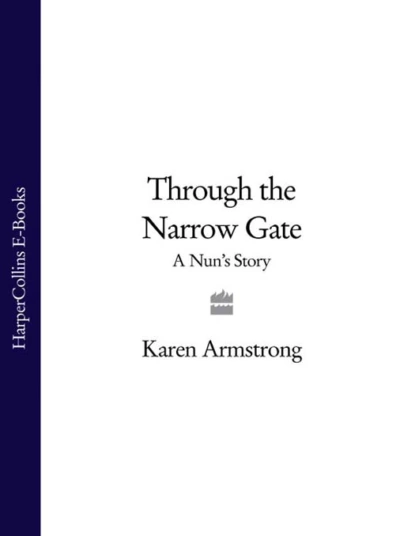 Обложка книги Through the Narrow Gate: A Nun’s Story, Karen  Armstrong