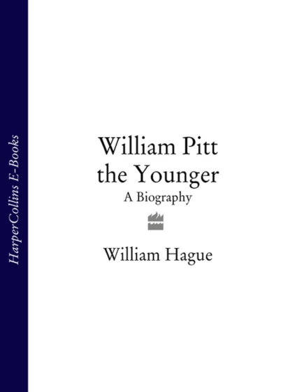 Обложка книги William Pitt the Younger: A Biography, William Hague