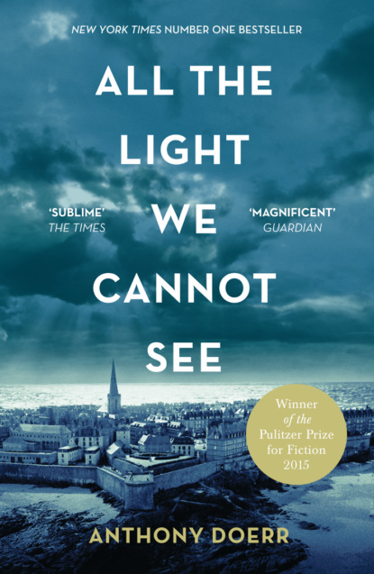 Anthony  Doerr - All the Light We Cannot See