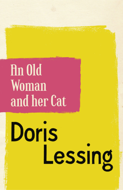 Дорис Лессинг - An Old Woman and Her Cat