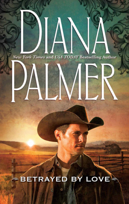 Diana Palmer — Betrayed by Love