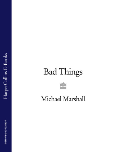 Michael  Marshall - Bad Things