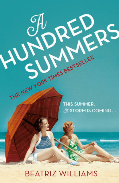 Beatriz  Williams - A Hundred Summers: The ultimate romantic escapist beach read