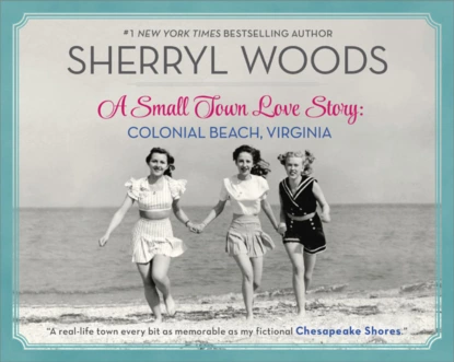 Обложка книги A Small Town Love Story: Colonial Beach, Virginia, Sherryl  Woods