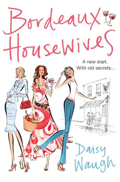 Daisy  Waugh - Bordeaux Housewives