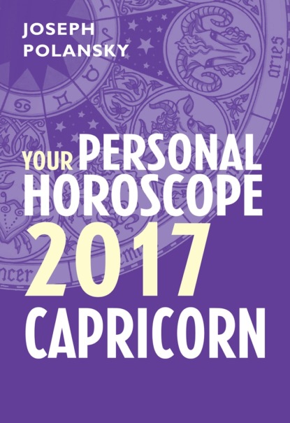 Joseph Polansky - Capricorn 2017: Your Personal Horoscope
