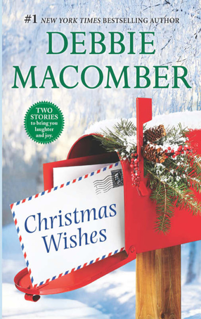 Debbie Macomber — Christmas Wishes: Christmas Letters / Rainy Day Kisses